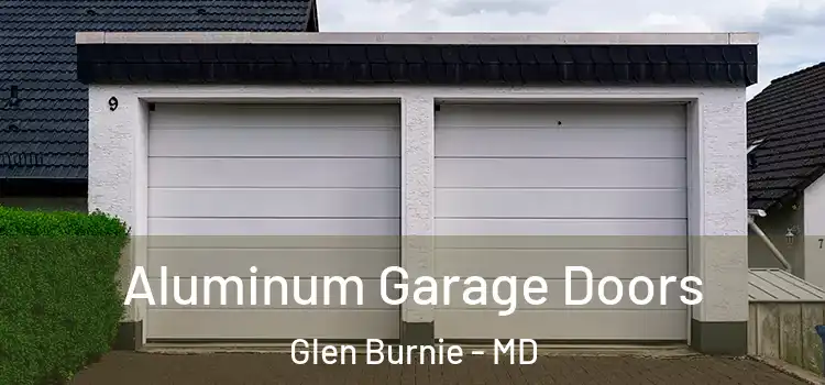  Aluminum Garage Doors Glen Burnie - MD
