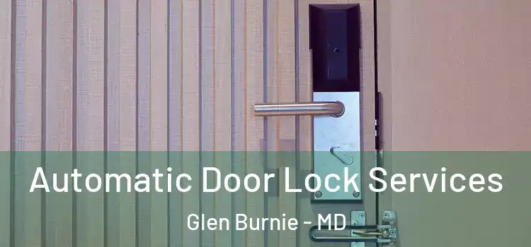 Automatic Door Lock Services Glen Burnie - MD