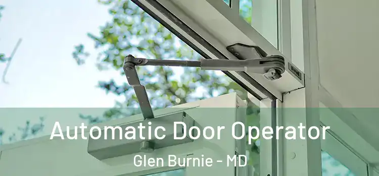 Automatic Door Operator Glen Burnie - MD
