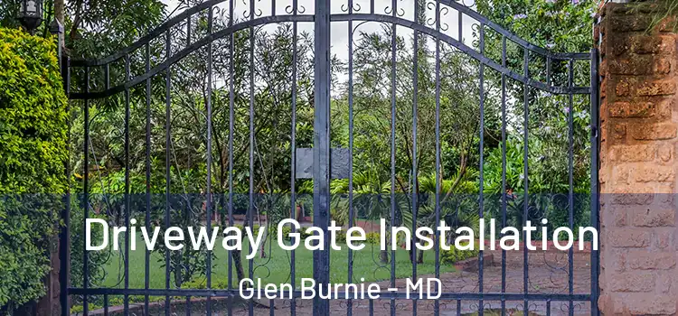 Driveway Gate Installation Glen Burnie - MD