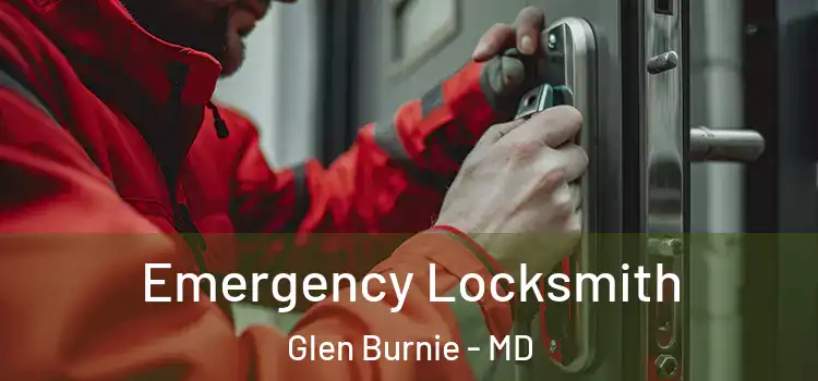 Emergency Locksmith Glen Burnie - MD