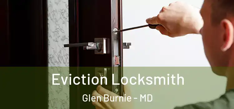 Eviction Locksmith Glen Burnie - MD