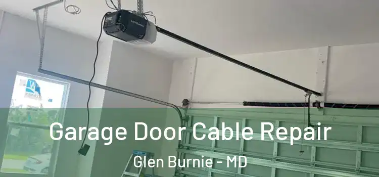  Garage Door Cable Repair Glen Burnie - MD