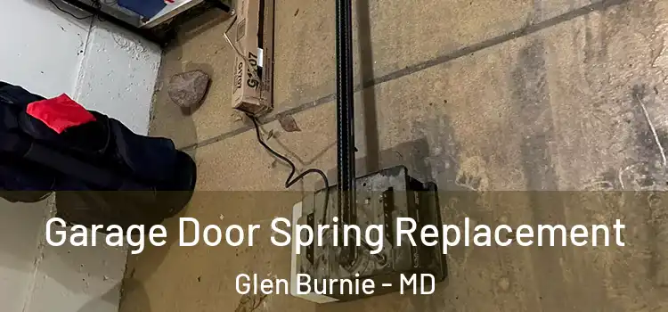  Garage Door Spring Replacement Glen Burnie - MD