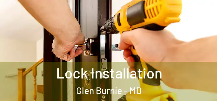 Lock Installation Glen Burnie - MD