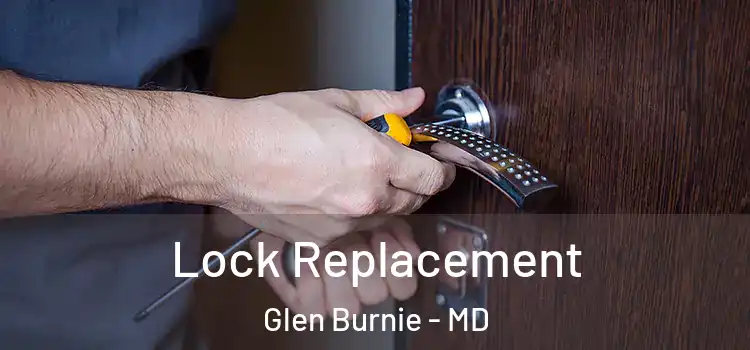 Lock Replacement Glen Burnie - MD