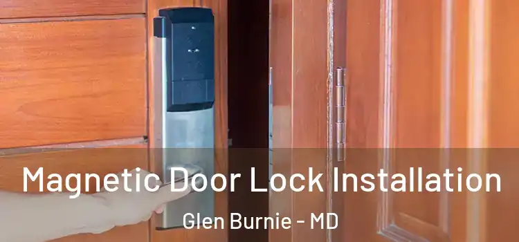  Magnetic Door Lock Installation Glen Burnie - MD