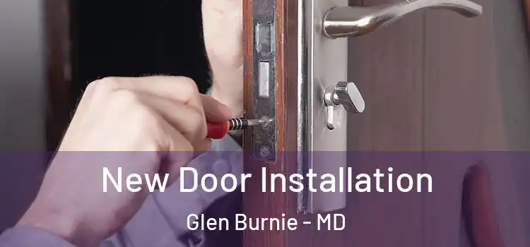  New Door Installation Glen Burnie - MD