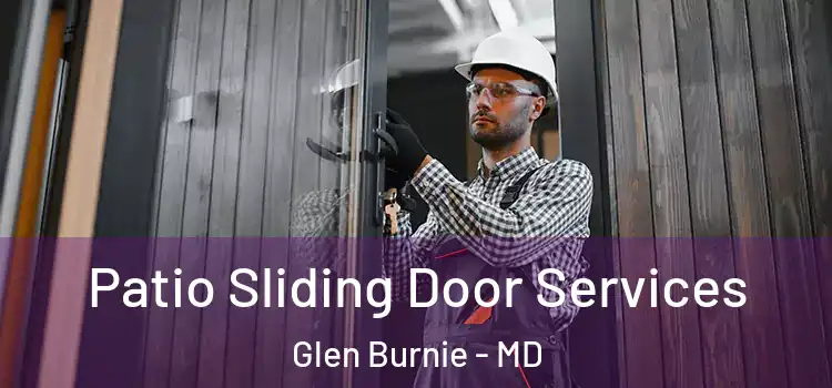 Patio Sliding Door Services Glen Burnie - MD