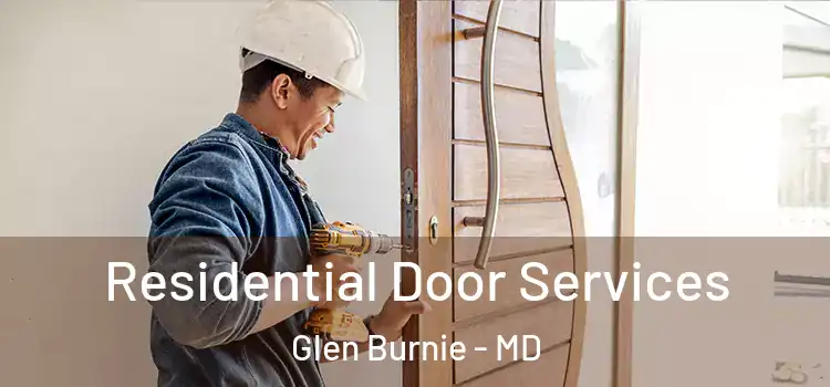 Residential Door Services Glen Burnie - MD