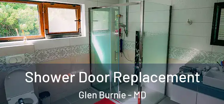  Shower Door Replacement Glen Burnie - MD