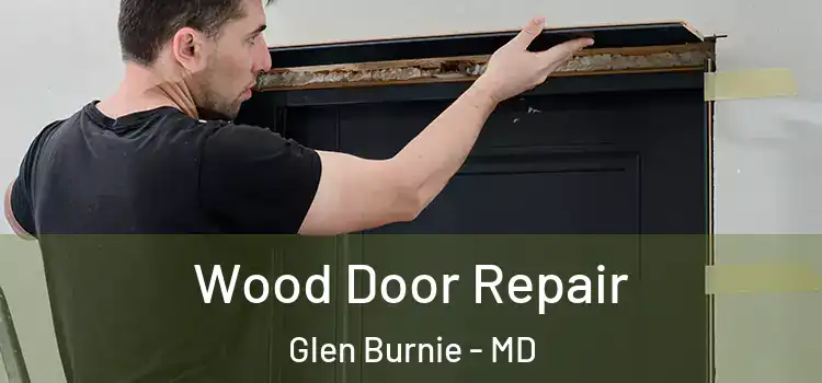 Wood Door Repair Glen Burnie - MD